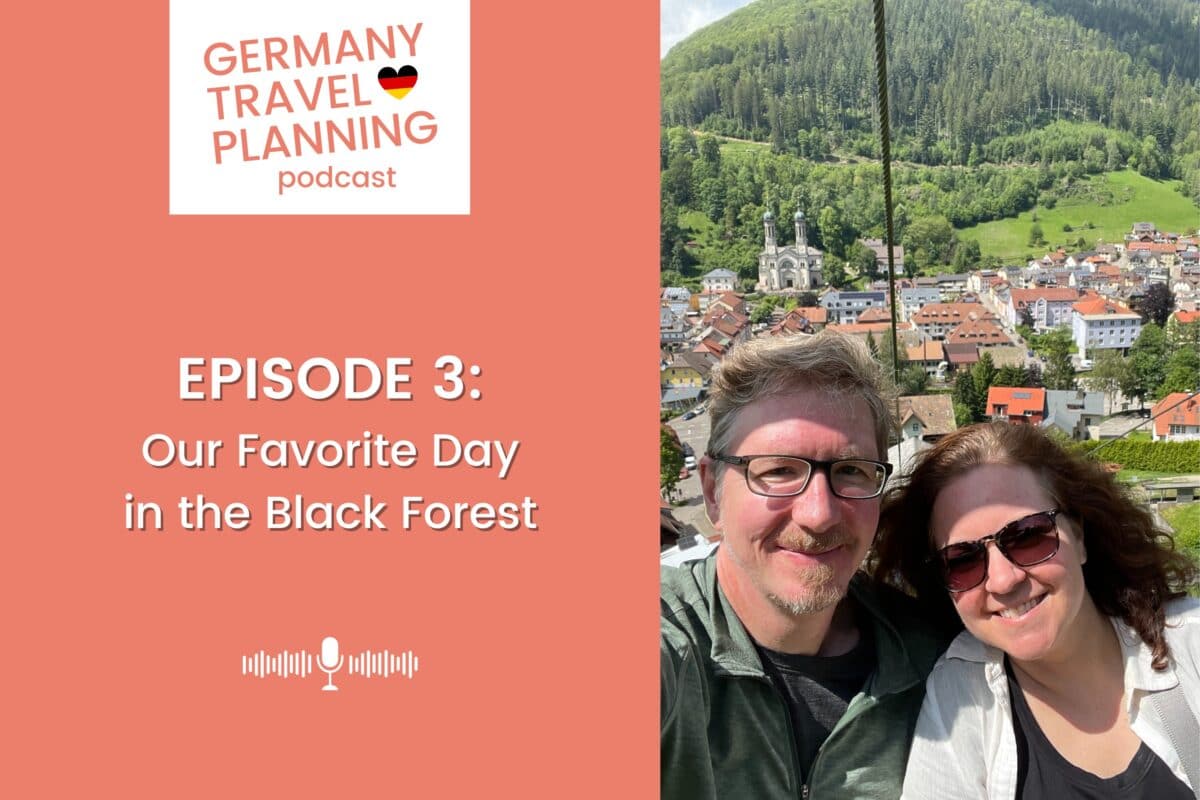 Germany Travel Planning Podcast - Episode 3: Our Favorite in the Black Forest