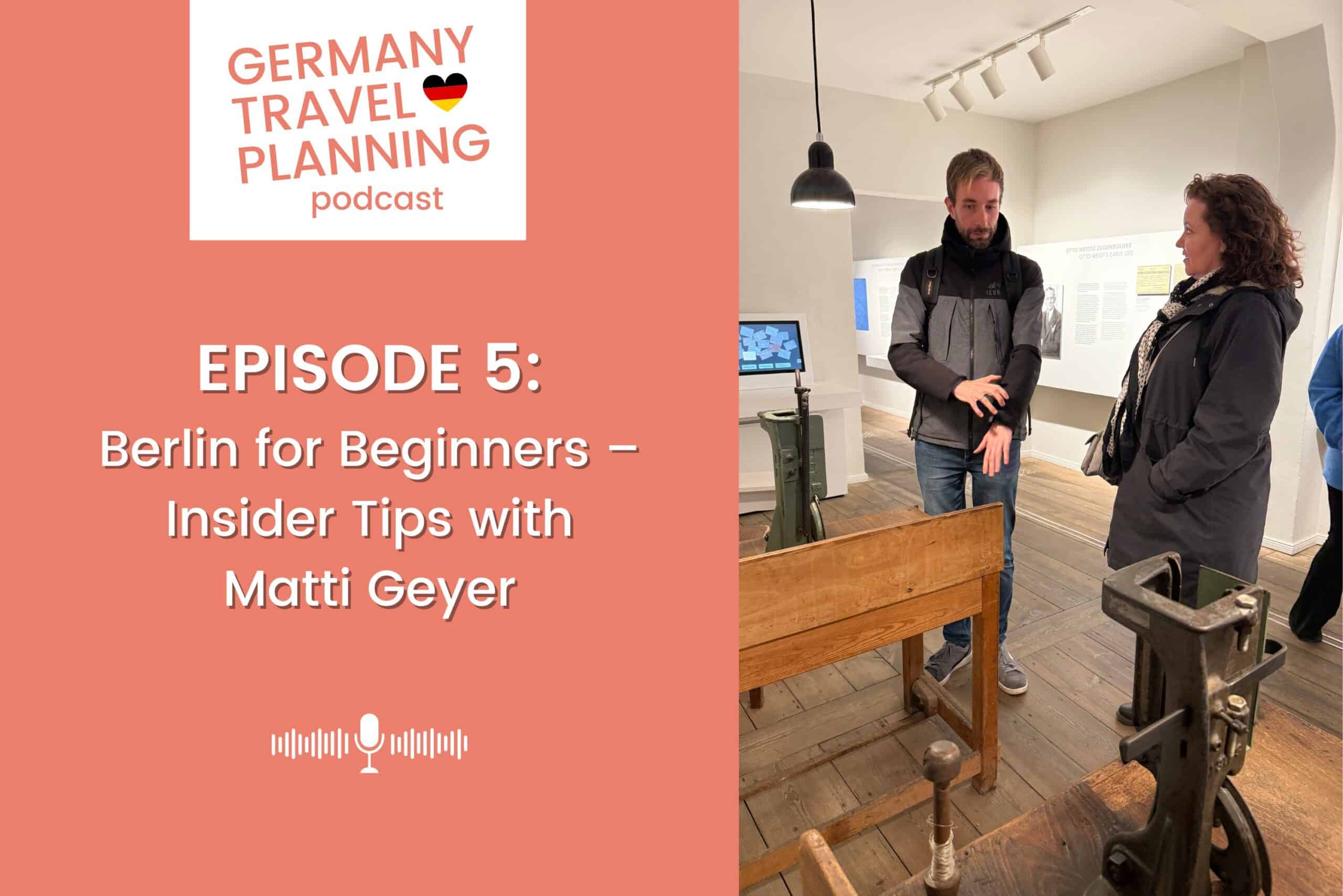 Germany Travel Planning Podcast - Episode 5: Berlin for Beginners - Insider Tips with Matti Geyer