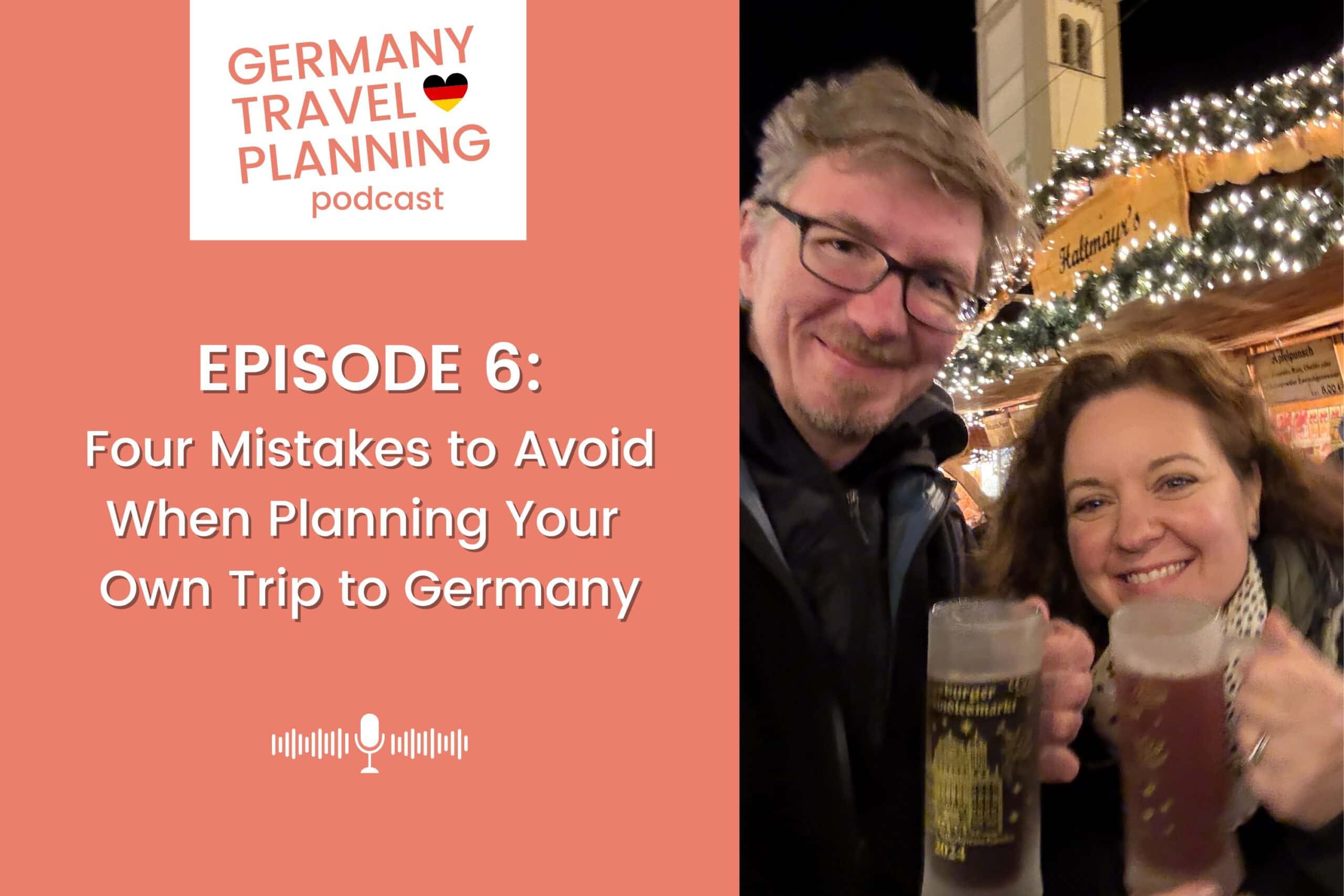 Germany Travel Planning Podcast - Episode 6: Four Mistakes to Avoid When Planning Your Own Trip to Germany